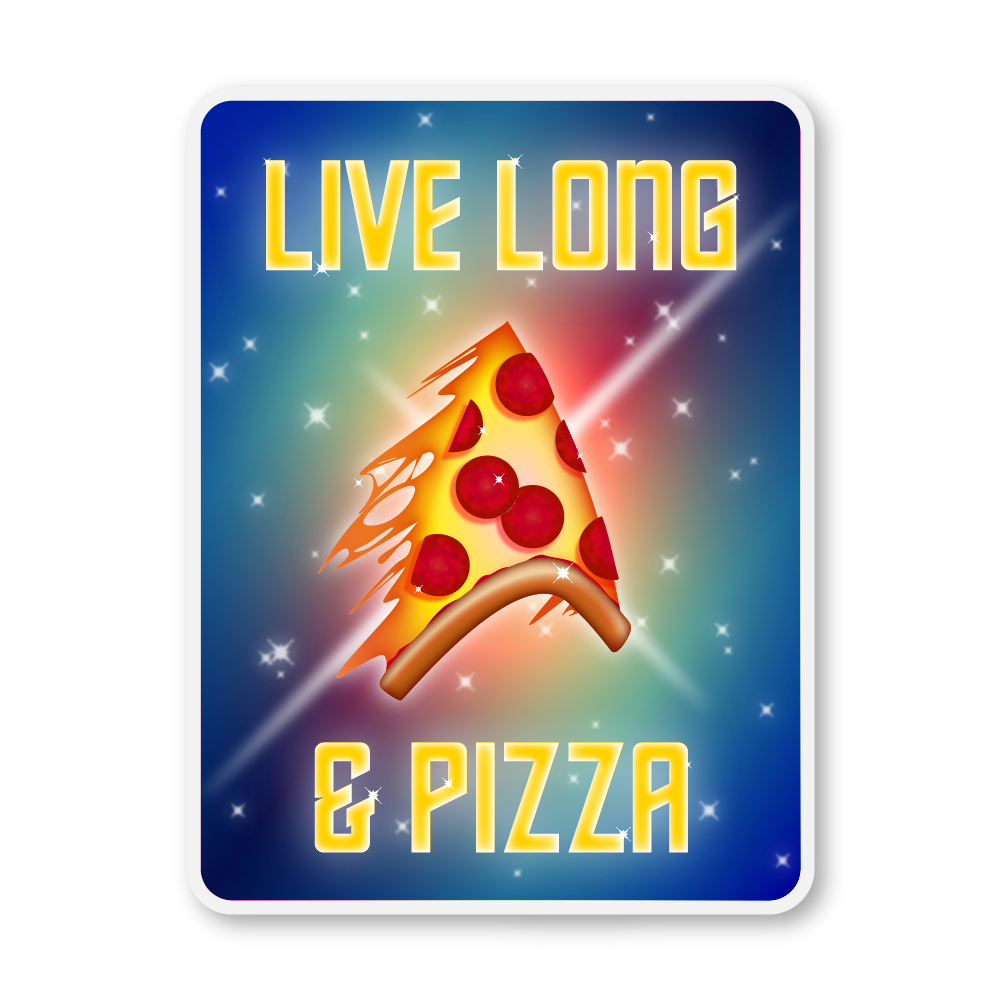 Live Long & Pizza - Vinyl Sticker - 4 inch