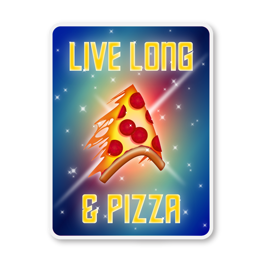 Live Long & Pizza - Vinyl Sticker - 4 inch