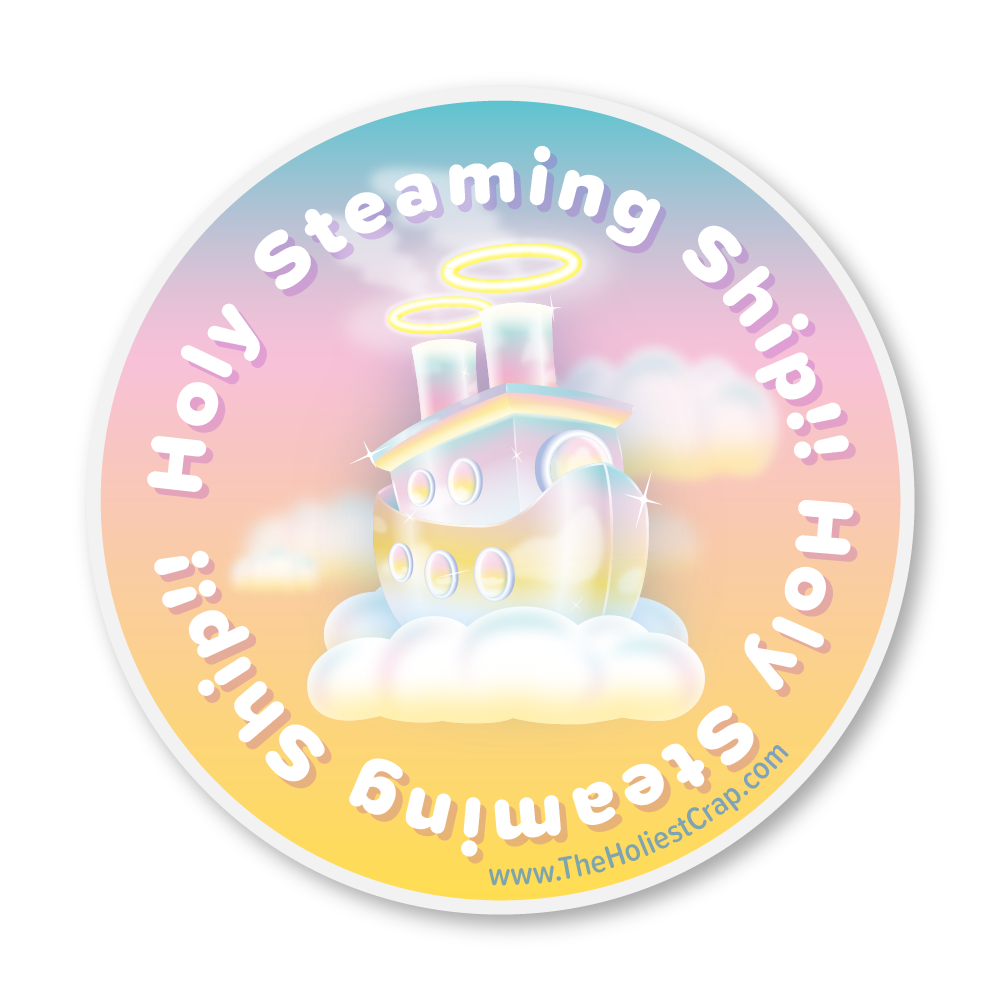 Holy Steaming Ship!! - Vinyl Sticker - 4 inch