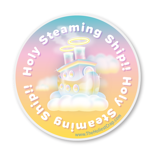 Holy Steaming Ship!! - Vinyl Sticker - 4 inch