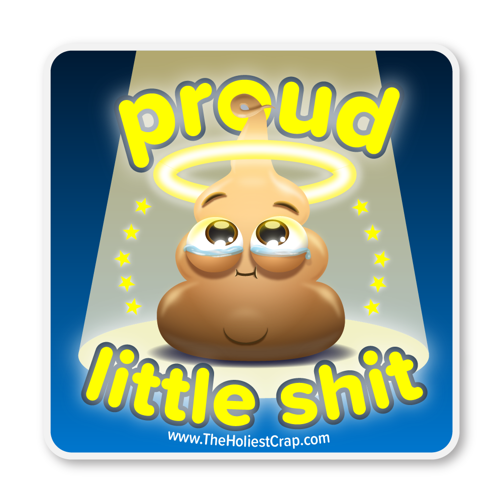 Proud Little Sh*t - Vinyl Sticker - 4 inch