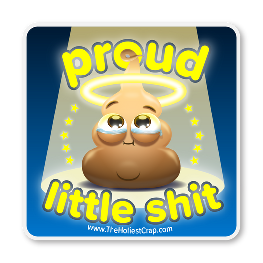 Proud Little Sh*t - Vinyl Sticker - 4 inch