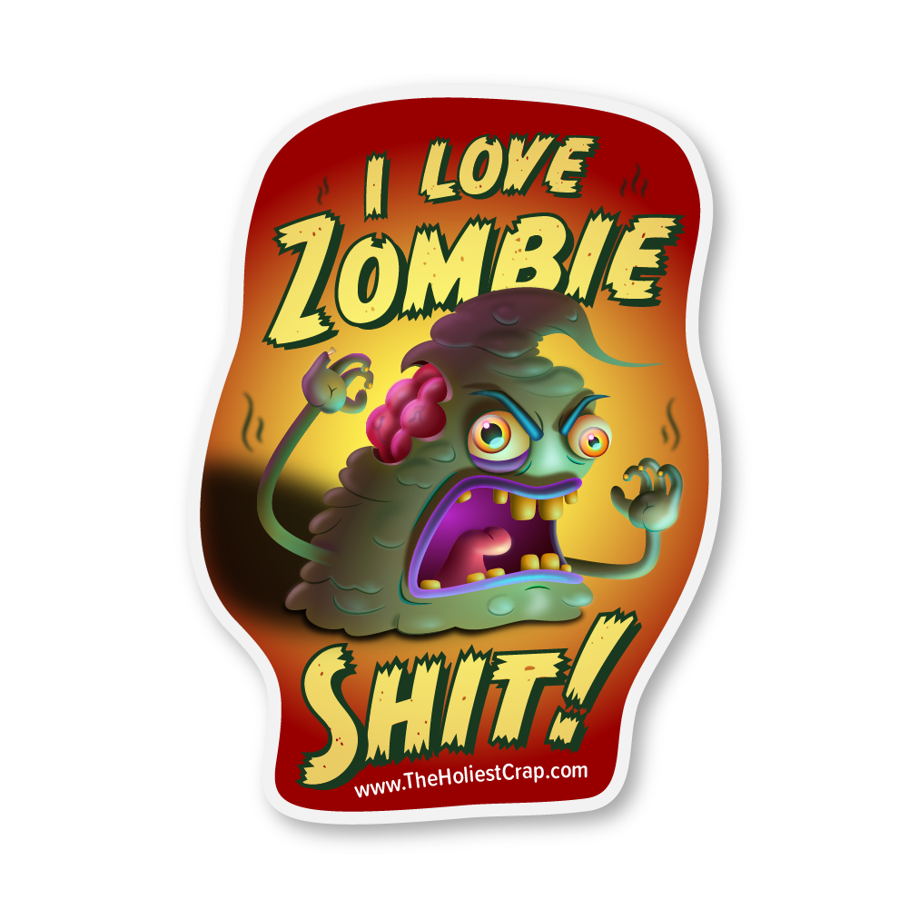 I Love Zombie Sh*t! - Vinyl Sticker - 4 inch